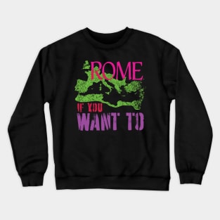 Funny ROME IF YOU WANT TO Roman Empire World Traveler Crewneck Sweatshirt